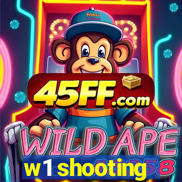 w1 shooting